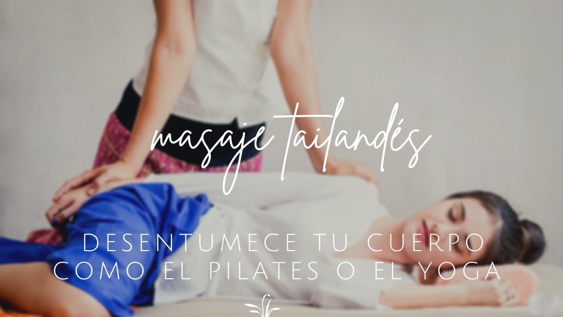 Masaje Thai, desentumece tu cuerpo como con yoga o Pilates